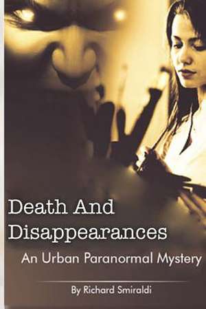 Death and Disappearances de MR Richard Smiraldi