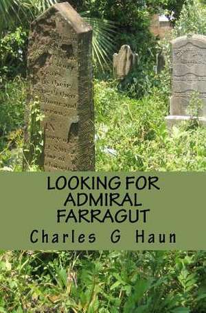 Looking for Admiral Farragut de Charles G. Haun