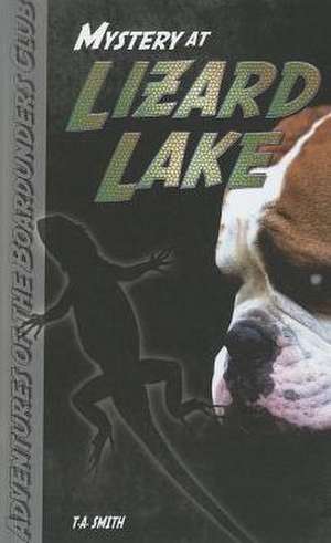 Mystery at Lizard Lake de T. A. Smith