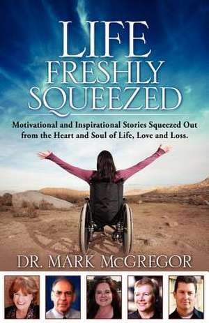 Life Freshly Squeezed de Mark M. McGregor