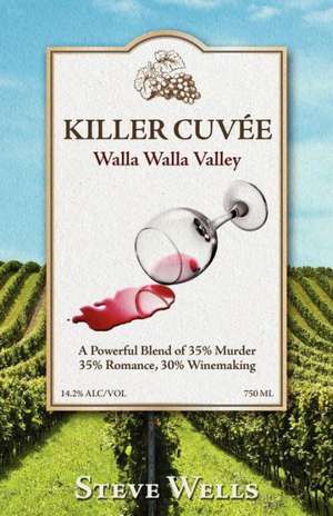 Killer Cuvee: Winemaker Series de Steve Wells