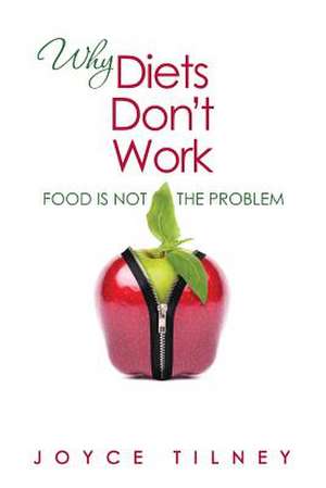 Why Diets Don't Work de Joyce Tilney