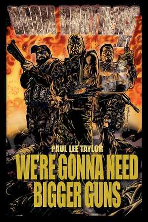 We're Gonna Need Bigger Guns de Paul Lee Taylor