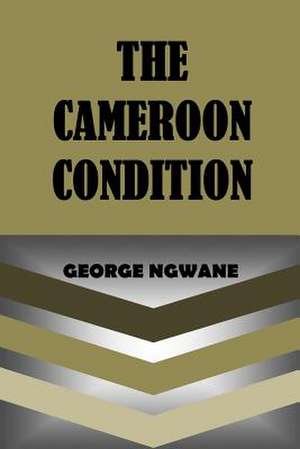 The Cameroon Condition de George Ngwane