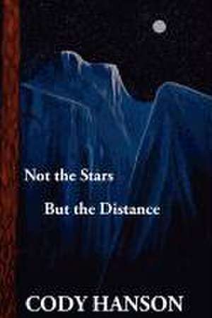 Not the Stars But the Distance de Cody Hanson