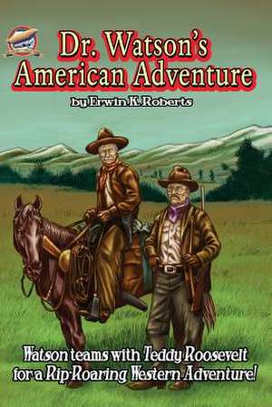 Dr. Watson's American Adventure de Roberts, Erwin K.