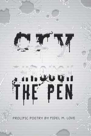 Cry Through the Pen de Fidel M. Love