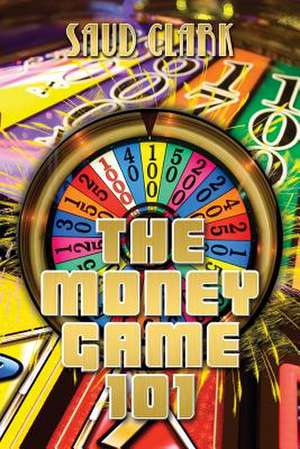 The Money Game 101 de S. S. Clark