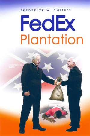 Fred Smith's Fedex Plantation de MR Gary Grant Rullo Sr