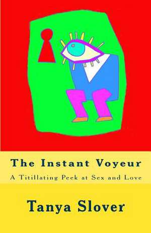 The Instant Voyeur de Tanya Slover