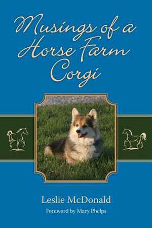 Musings of a Horse Farm Corgi de Leslie McDonald