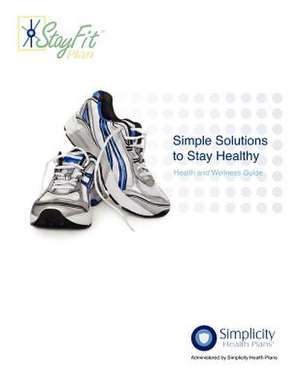 Simple Solutions to Stay Healthy - Health and Wellness Guide de Gregory J. Hummer M. D.