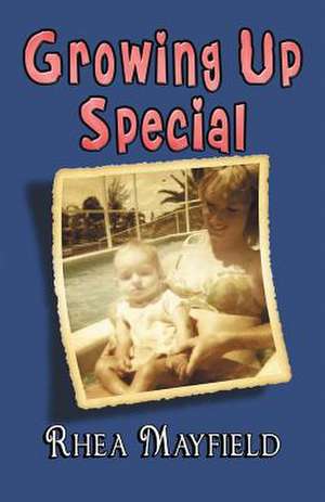 Growing Up Special de Rhea Mayfield