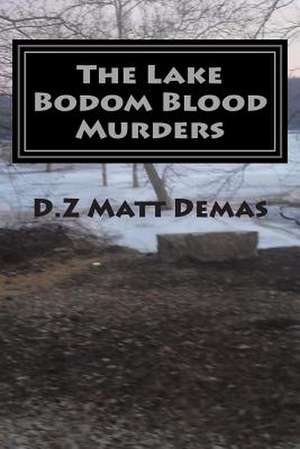 The Lake Bodom Blood Murders de Dz Matt Demas