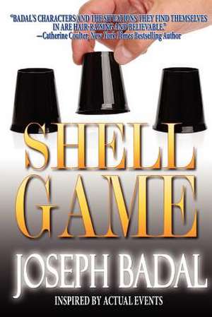 Shell Game: Inspired by Actual Events de Joseph Badal