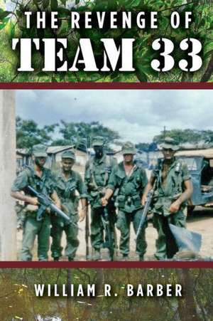 The Revenge of Team 33: The Safe and Smart Series de William R. Barber