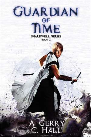 Guardian of Time: Shardwell Series de A. Gerry