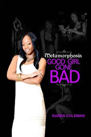 Metamorphosis Good Girl Gone Bad