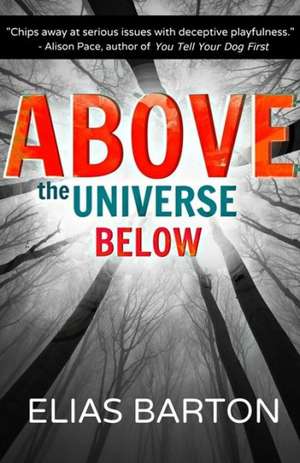 Above the Universe Below: The Paradise Diaries de Elias Barton