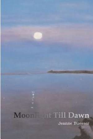 Moonlight Till Dawn de Jeanne Buesser