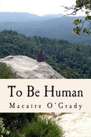 To Be Human de Macaire O'Grady