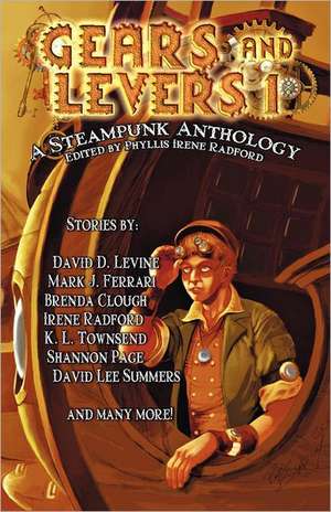 Gears and Levers 1: A Steampunk Anthology de Phyllis Irene Radford