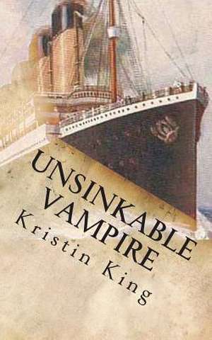 Unsinkable Vampire de Kristin King