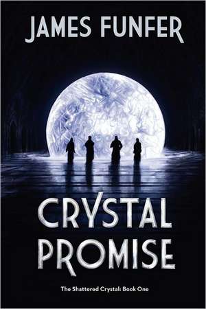 Crystal Promise: Book 1 de James Funfer