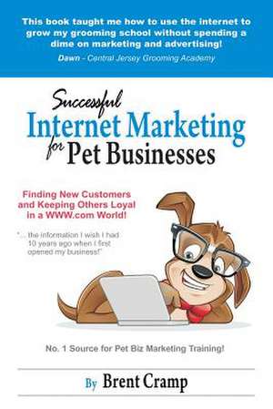 Internet Marketing for Pet Businesses de Brent Cramp