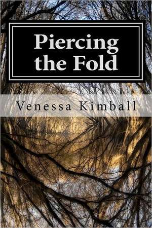 Piercing the Fold de Venessa Kimball