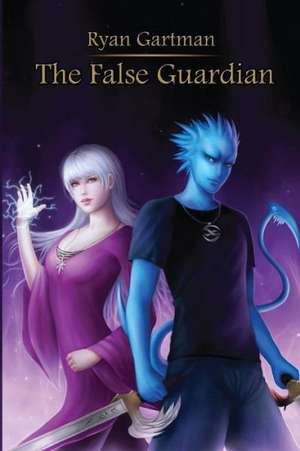 The False Guardian: How to Wear God's Word de Ryan Gartman