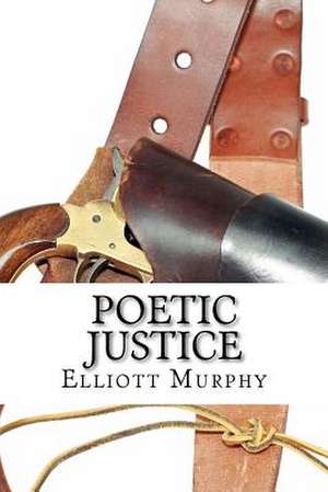 Poetic Justice de MR Elliott James Murphy