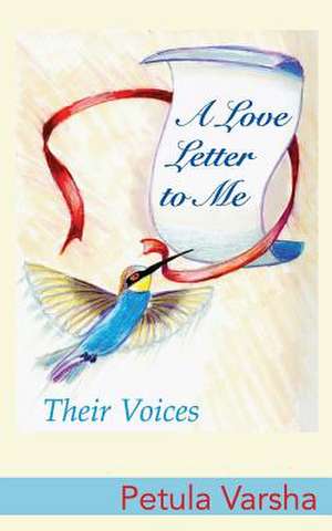 A Love Letter to Me de Petula Varsha