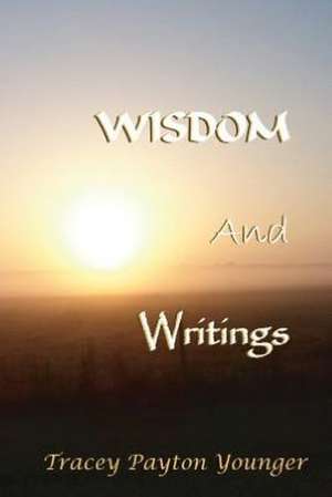 Wisdom and Writings: How to Overcome Anxiety and Stress Through Christ's Transforming Powe de Tracey Payton Younger