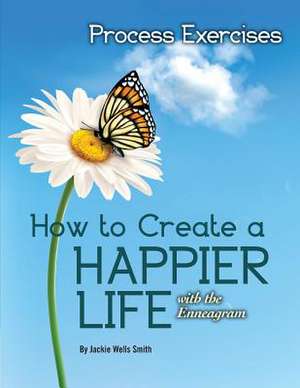 How to Create a Happier Life with the Enneagram de Jackie Wells Smith