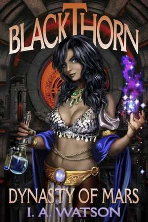 Blackthorn: Dynasty of Mars de I. a. Watson