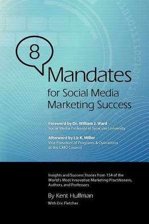 8 Mandates for Social Media Marketing Success de Kent Huffman