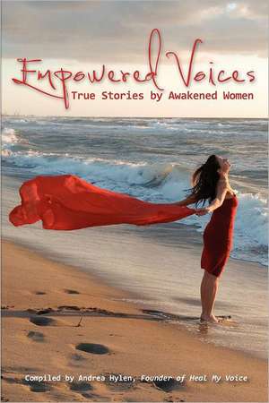 Empowered Voices: True Stories by Awakened Women de Andrea Hylen