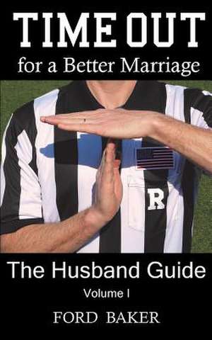 Time Out for a Better Marriage de Ford Baker