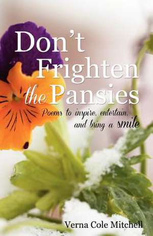 Don't Frighten the Pansies de Verna Cole Mitchell