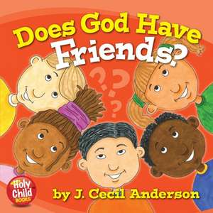 Does God Have Friends? de J. Cecil Anderson