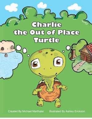 Charlie the Out of Place Turtle de MR Michael Marthaler Jr