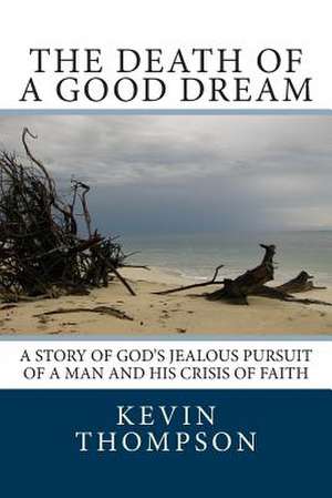 The Death of a Good Dream de Kevin A. Thompson