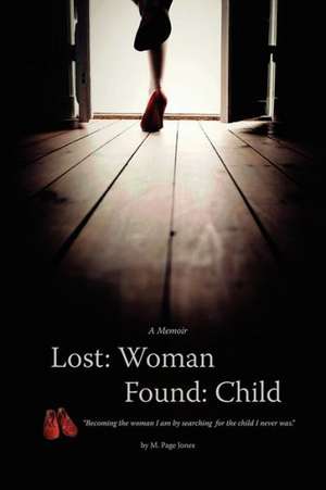 Lost: Becoming the Woman I Am by Searching for the Child I Never Was. de M. Page Jones