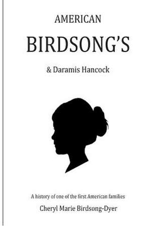 American Birdsong's & Daramis Hancock de Cheryl Marie Birdsong-Dyer