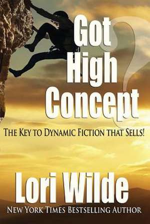 Got High Concept? de Lori Wilde