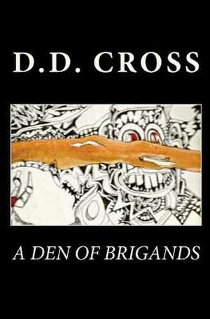 A Den of Brigands de D. D. Cross