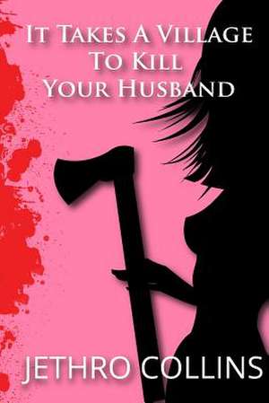 It Takes a Village to Kill Your Husband