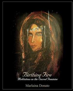 Birthing Fire de Marlaina Donato