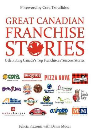 Great Canadian Franchise Stories de Felicia Pizzonia